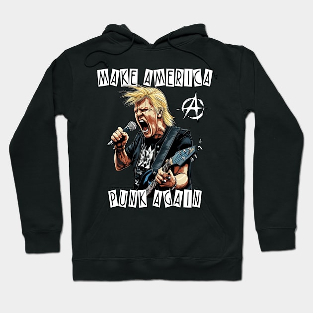 Trump Punk Rock Star - Make America Punk Again Hoodie by ShirtFace